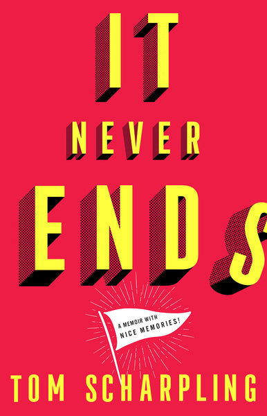 It Never Ends: A Memoir with Nice Memories!