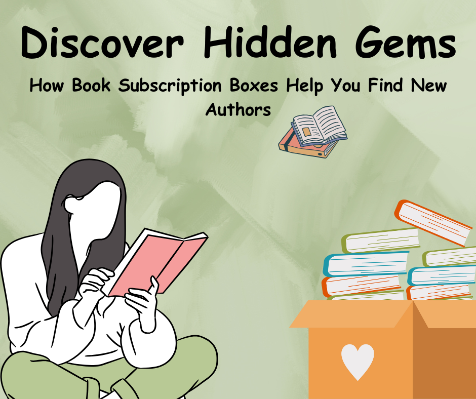 Discover Hidden Gems: How Book Subscription Boxes Help You Find New Authors