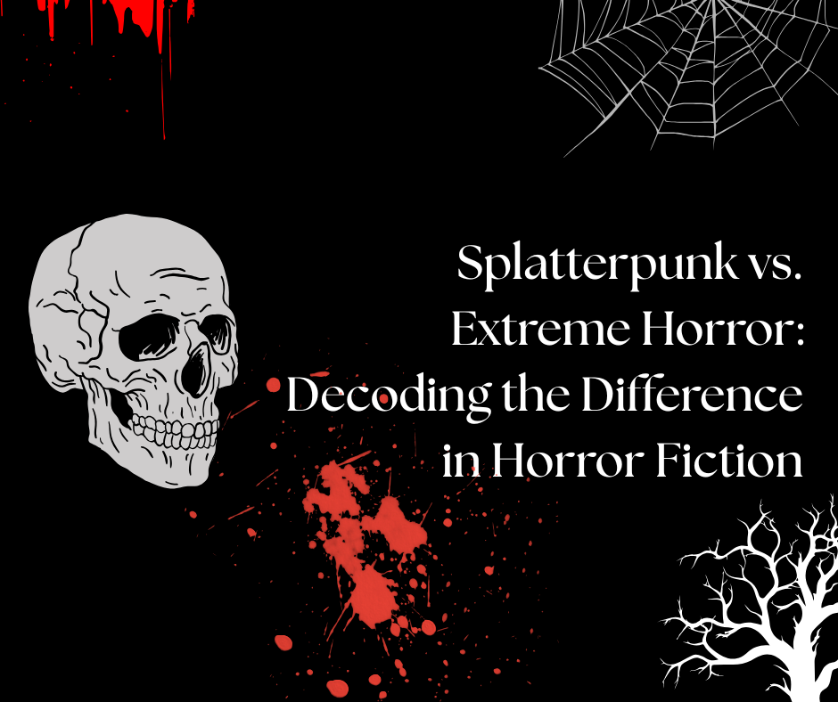 Splatterpunk vs. Extreme Horror: Decoding the Difference in Horror Fiction